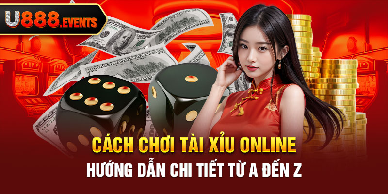 Cách Chơi Tài Xỉu Online
